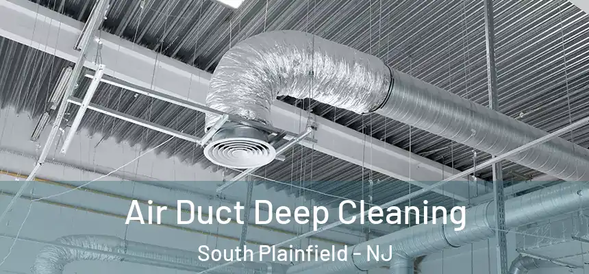  Air Duct Deep Cleaning South Plainfield - NJ