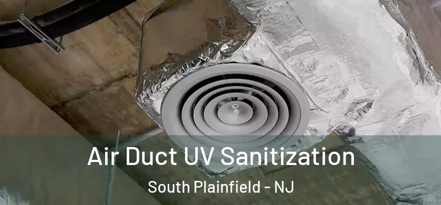  Air Duct UV Sanitization South Plainfield - NJ