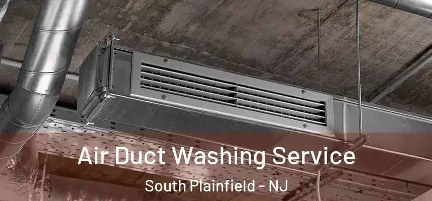  Air Duct Washing Service South Plainfield - NJ