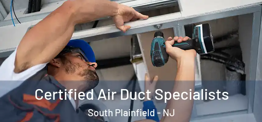  Certified Air Duct Specialists South Plainfield - NJ