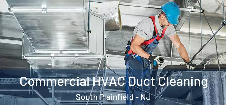  Commercial HVAC Duct Cleaning South Plainfield - NJ