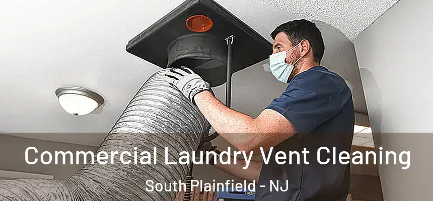 Commercial Laundry Vent Cleaning South Plainfield - NJ
