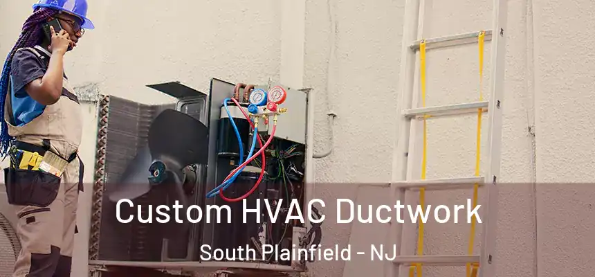  Custom HVAC Ductwork South Plainfield - NJ