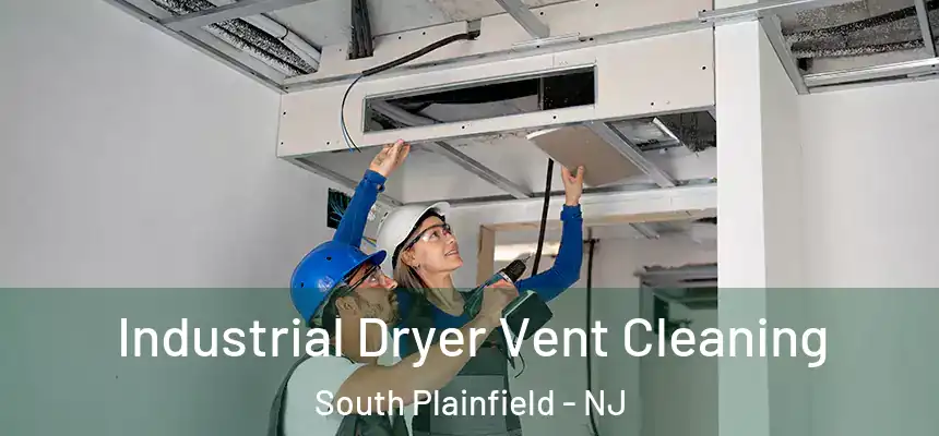 Industrial Dryer Vent Cleaning South Plainfield - NJ