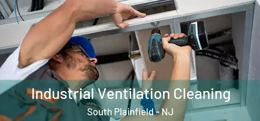  Industrial Ventilation Cleaning South Plainfield - NJ