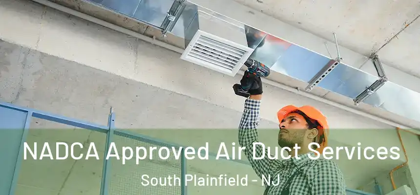  NADCA Approved Air Duct Services South Plainfield - NJ