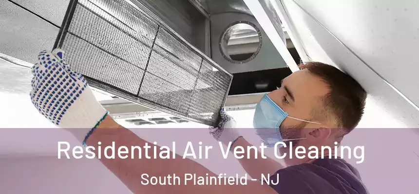  Residential Air Vent Cleaning South Plainfield - NJ