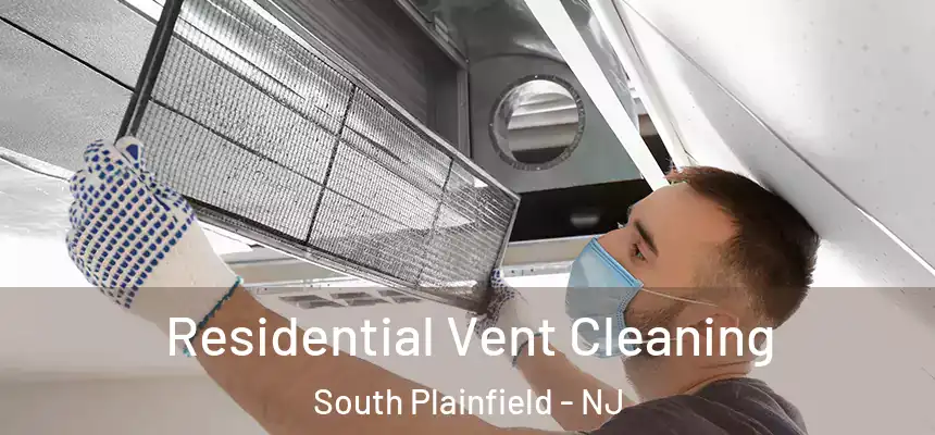  Residential Vent Cleaning South Plainfield - NJ