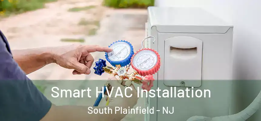 Smart HVAC Installation South Plainfield - NJ