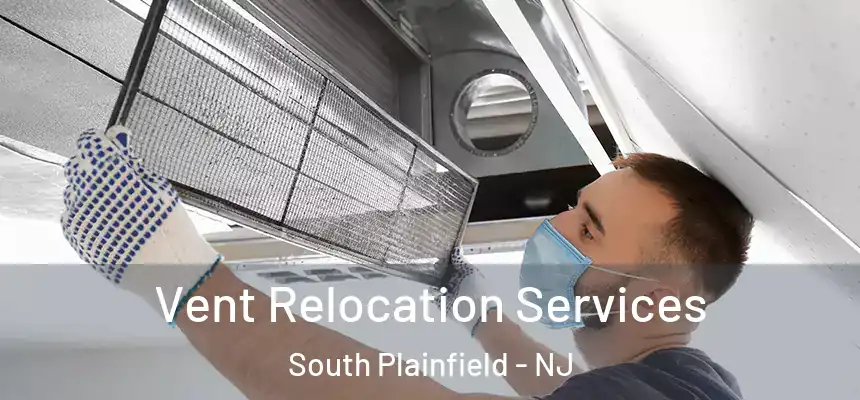  Vent Relocation Services South Plainfield - NJ